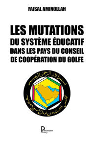 Title: Les mutations du système éducatif dans les pays du Conseil de coopération du Golfe: Perspective stratégique, Author: Faisal Aminollah