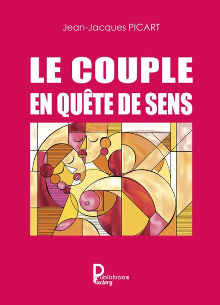 Le couple en quête de sens: Essai