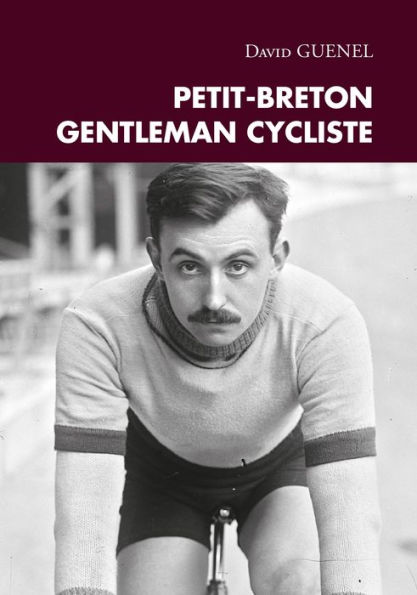 Petit-Breton: Gentleman cycliste