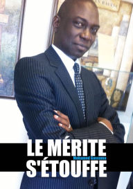 Title: Le mérite s'étouffe: Biographie politique, Author: Mohamed Gassam