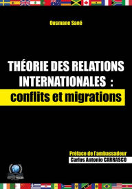 Title: Théorie des relations internationales : conflits et migrations: Essai de science politique, Author: Ousmane Sané