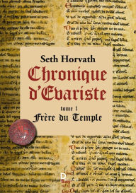 Title: Chronique d'Evariste - Tome 1: Frère du temple, Author: Seth Horvath