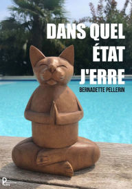 Title: Dans quel état j'erre ?: Essai littéraire, Author: Bernadette Pellerin