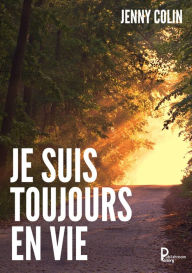 Title: Je suis toujours en vie: Autobiographie, Author: Jenny Colin