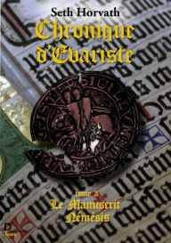 Title: Chronique d'Evariste - Tome 3: Le Manuscrit Némésis, Author: Seth Horvath