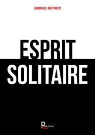Title: Esprit Solitaire: Recueil de poèmes, Author: Emmanuel BORTNIKOV