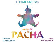 Title: Il était une fois un (petit) Pacha, Author: Laure  & Ghislaine Duchaussoy
