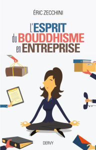 Title: Bouddha manager: Équilibrer et réussir sa vie professionnelle et sa vie privée grâce aux enseignements du bouddhisme, Author: Lord of Symphony