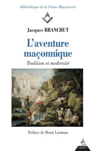 Title: L'Aventure maçonnique: Tradition et modernité, Author: Jason Merris Bell