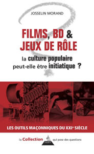 Title: Films, BD et jeux de rôle : la culture populaire peut-elle être initiatique ?, Author: Josselin Morand