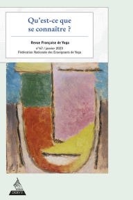 Title: Revue Française de Yoga - N° 67 Qu'est-ce que se connaître ?, Author: Collectif
