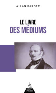 Title: Le livre des médiums - Ou guide des médiums et des évocateurs, Author: Allan Kardec