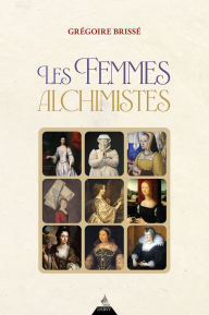 Title: Les Femmes alchimistes, Author: Grégoire Brissé
