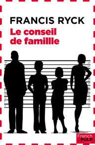 Title: Le conseil de famille, Author: Francis Ryck