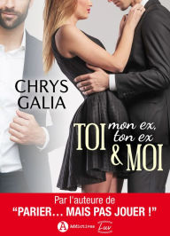 Title: TOI (mon ex, ton ex) & MOI, Author: Chrys Galia