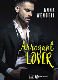 Title: Arrogant Lover, Author: Anna Wendell