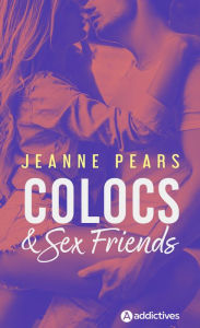 Title: Colocs & Sex Friends, Author: Jeanne Pears