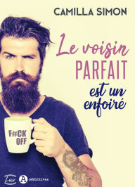 Title: Le voisin parfait est un enfoiré, Author: Camilla Simon