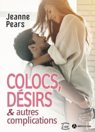 Title: Colocs, désirs & autres complications, Author: Jeanne Pears