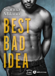 Title: Best Bad Idea, Author: Sianna Milano