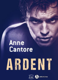 Title: Ardent, Author: Anne Cantore