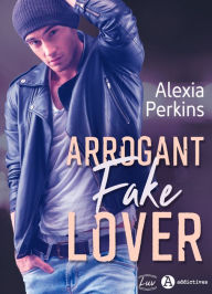 Title: Arrogant Fake Lover, Author: Alexia Perkins