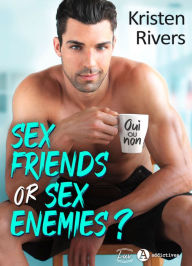 Title: Sex Friends or Sex Enemies ?, Author: Kristen Rivers