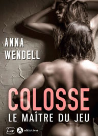 Title: Colosse. Le maître du jeu, Author: Anna Wendell