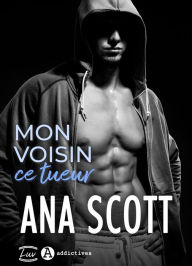 Title: Mon voisin, ce tueur, Author: Ana Scott