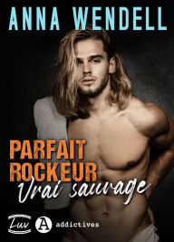 Title: Parfait rockeur, vrai sauvage, Author: Anna Wendell