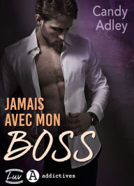 Title: Jamais avec mon boss, Author: Candy Adley