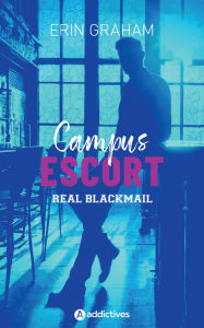 Title: Campus Escort : Real Blackmail, Author: Erin Graham