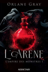 Title: L'Empire des monstres - Tome 1 L'Arène, Author: Orlane Gray