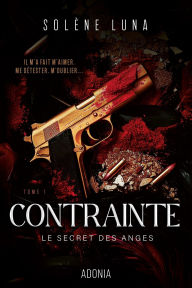 Free books online to download pdf Le Secret des Anges - Tome 1 Contrainte English version 9791025760765 by Solène Luna