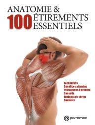 Title: Anatomie & 100 étirements essentiels: Techniques, Bénéfices attendus, Précautions à prendre, Conseils, Tableaux de séries, Douleurs, Author: Guillermo Seijas Albir