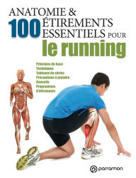 Title: Anatomie & 100 étirements essentiels pour le running: Principes de base, Techniques, Tableaux de séries, Précautions à prendre, Conseils, Programmes d'étirements, Author: Guillermo Seijas Albir