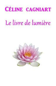 Title: Le livre de lumière, Author: Céline CAGNIART