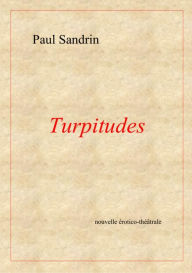 Title: Turpitudes, Author: Paul Sandrin