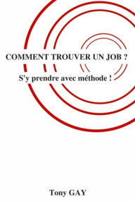 Title: Comment trouver un job ?, Author: Tony Gay