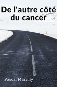 Title: De l'autre côté du cancer, Author: Pascal Marsilly