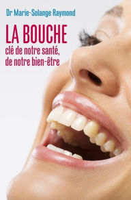 Title: La bouche, clé de notre santé, de notre bien-être, Author: Echo De Fribourg