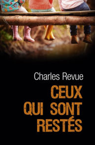 Title: Ceux qui sont restés, Author: Charles REVUE