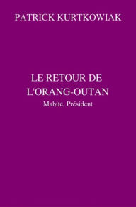 Title: Le retour de l'Orang-Outan, Author: PATRICK KURTKOWIAK