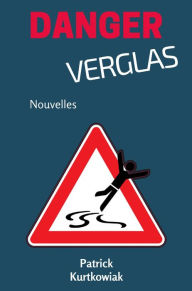 Title: Danger, Verglas: Nouvelles, Author: PATRICK KURTKOWIAK