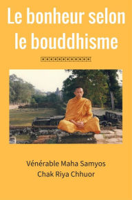 Title: Le bonheur selon le bouddhisme, Author: Klaus Peter Schreiner