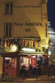 Title: Nos Amitiés 89, Author: FRANÇOIS MONTAGNON