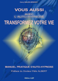 Title: Vous aussi, avec l'auto-hypnose, transformez votre vie, Author: Cadillac Fats