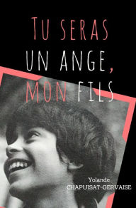 Title: Tu seras un ange, mon fils, Author: Yolande Chapuisat-Gervaise