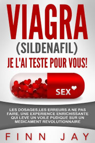 Title: Viagra (Sildénafil) J'ai testé pour vous !: Le témoignage poignant d'un consommateur régulier de VIAGRA(r), la meilleure utilisation, pour un maximum d'efficacité !, Author: Mex Man From Japan