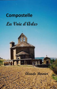 Title: Compostelle - La Voie d'Arles, Author: Claude Bernier